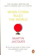 Cuando China gobierne el mundo - El auge del Imperio del Centro y el fin del mundo occidental [Muy actualizado y ampliado]. - When China Rules The World - The Rise of the Middle Kingdom and the End of the Western World [Greatly updated and expanded]