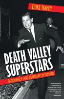 Death Valley Superstars: Aventuras a veces fatales en el mundo del cine - Death Valley Superstars: Occasionally Fatal Adventures in Filmland