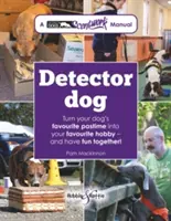 Detector de perros: Manual de escenografía para perros parlantes * Convierta el pasatiempo favorito de su perro en su afición favorita, ¡y diviértanse juntos! - Detector Dog: A Talking Dogs Scentwork Manual * Turn Your Dog's Favourite Pastime Into Your Favourite Hobby - And Have Fun Together!