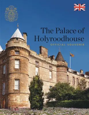 El Palacio de Holyroodhouse Recuerdo oficial - The Palace of Holyroodhouse: Official Souvenir