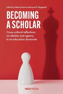 Becoming a Scholar: Reflexiones interculturales sobre la identidad y la agencia en un doctorado de educación - Becoming a Scholar: Cross-Cultural Reflections on Identity and Agency in an Education Doctorate