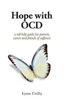 Esperanza con el TOC - Una guía de autoayuda sobre el trastorno obsesivo-compulsivo para padres, cuidadores y enfermos - Hope with OCD - A self-help guide to obsessive- compulsive disorder for parents, carers and sufferers