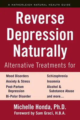 Revertir la Depresión Naturalmente: Tratamientos alternativos para los trastornos del estado de ánimo, la ansiedad y el estrés - Reverse Depression Naturally: Alternative Treatments for Mood Disorders, Anxiety and Stress