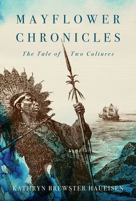 Crónicas del Mayflower: Historia de dos culturas - Mayflower Chronicles: The Tale of Two Cultures