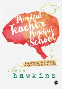 Mindful Teacher, Mindful School: Mejorar el bienestar en la enseñanza y el aprendizaje - Mindful Teacher, Mindful School: Improving Wellbeing in Teaching and Learning