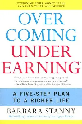 Cómo superar la falta de aprendizaje: Un plan de cinco pasos para una vida más rica - Overcoming Underearning: A Five-Step Plan to a Richer Life