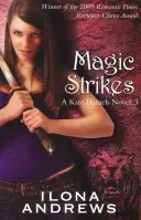 La magia golpea - Una novela de Kate Daniels: 3 - Magic Strikes - A Kate Daniels Novel: 3