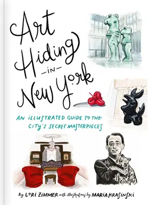 Arte oculto en Nueva York: Guía ilustrada de las obras maestras secretas de la ciudad - Art Hiding in New York: An Illustrated Guide to the City's Secret Masterpieces