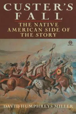 La caída de Custer: El lado nativo americano de la historia - Custer's Fall: The Native American Side of the Story