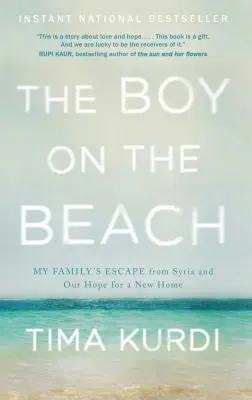 El chico de la playa: La huida de mi familia de Siria y nuestra esperanza de un nuevo hogar - The Boy on the Beach: My Family's Escape from Syria and Our Hope for a New Home