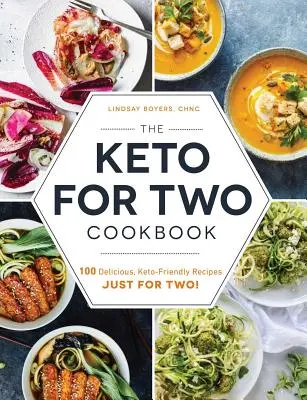 The Keto for Two Cookbook: 100 Deliciosas Recetas Keto-Friendly ¡Sólo para Dos! - The Keto for Two Cookbook: 100 Delicious, Keto-Friendly Recipes Just for Two!