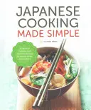 Cocina japonesa simplificada: Un libro de cocina japonesa con auténticas recetas de ramen, bento, sushi y mucho más - Japanese Cooking Made Simple: A Japanese Cookbook with Authentic Recipes for Ramen, Bento, Sushi & More