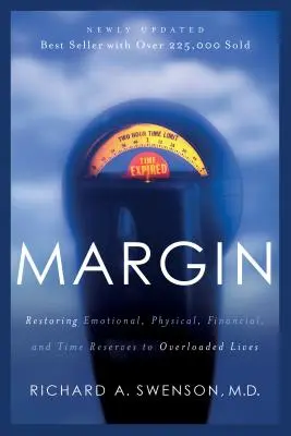 Margen: Cómo restablecer las reservas emocionales, físicas, financieras y de tiempo en vidas sobrecargadas - Margin: Restoring Emotional, Physical, Financial, and Time Reserves to Overloaded Lives