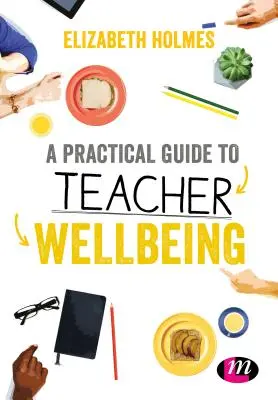 Guía práctica para el bienestar del profesorado - A Practical Guide to Teacher Wellbeing