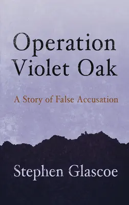 Operación Roble Violeta: Una historia de acusaciones falsas - Operation Violet Oak: A Story of False Accusation