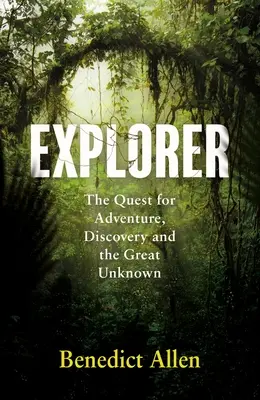 Explorador: La búsqueda de la aventura y lo desconocido - Explorer: The Quest for Adventure and the Great Unknown