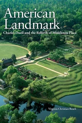 American Landmark: Charles Duell y el renacimiento de Middleton Place - American Landmark: Charles Duell and the Rebirth of Middleton Place