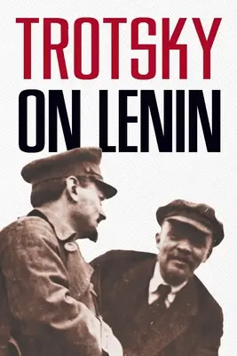 Trotsky sobre Lenin - Trotsky on Lenin