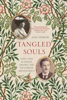 Almas enredadas - Amor y escándalo entre la aristocracia victoriana - Tangled Souls - Love and Scandal Among the Victorian Aristocracy