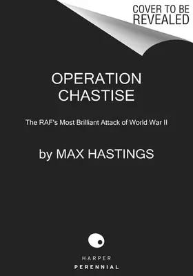 Operación Chastise: El ataque más brillante del Raf en la Segunda Guerra Mundial - Operation Chastise: The Raf's Most Brilliant Attack of World War II