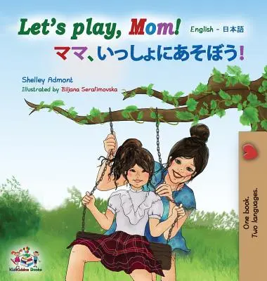 ¡Vamos a jugar, mamá! Inglés Japonés - Let's play, Mom!: English Japanese