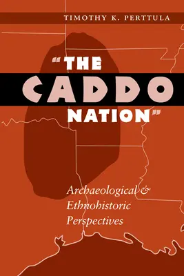 La nación Caddo: Perspectivas arqueológicas y etnohistóricas - The Caddo Nation: Archaeological and Ethnohistoric Perspectives