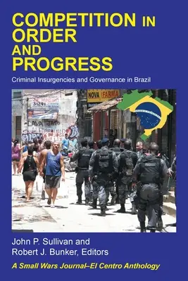 Competencia en el orden y el progreso: Insurgencias criminales y gobernanza en Brasil - Competition in Order and Progress: Criminal Insurgencies and Governance in Brazil