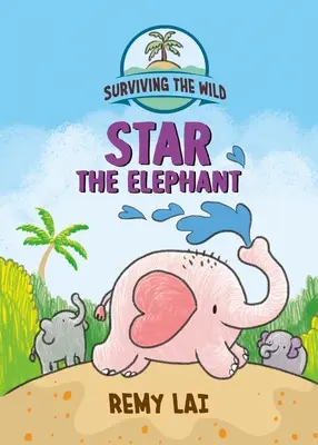 Sobrevivir a la naturaleza: el elefante Star - Surviving the Wild: Star the Elephant