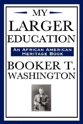 Mi educación más amplia (un libro sobre la herencia afroamericana) - My Larger Education (an African American Heritage Book)