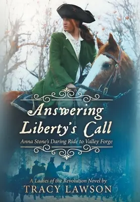 Respondiendo a la llamada de la libertad: El audaz viaje de Anna Stone a Valley Forge - Answering Liberty's Call: Anna Stone's Daring Ride to Valley Forge