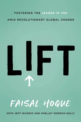 Lift: Fomentar el líder que hay en ti en medio de un cambio global revolucionario - Lift: Fostering the Leader in You Amid Revolutionary Global Change