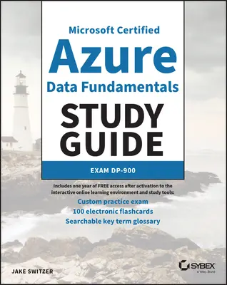 MC Microsoft Certified Azure Data Fundamentals Guía de estudio: Exam Dp-900 - MC Microsoft Certified Azure Data Fundamentals Study Guide: Exam Dp-900