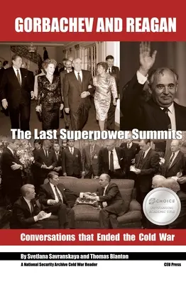 Gorbachov y Reagan: Las Últimas Cumbres De Las Superpotencias. Conversaciones que pusieron fin a la Guerra Fría - Gorbachev and Reagan: The Last Superpower Summits. Conversations That Ended the Cold War