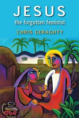 Jesús, el feminista olvidado - Jesus the Forgotten Feminist