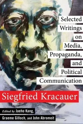 Escritos selectos sobre medios de comunicación, propaganda y comunicación política - Selected Writings on Media, Propaganda, and Political Communication