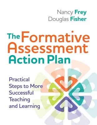 El plan de acción para la evaluación formativa: Pasos prácticos para enseñar y aprender con más éxito - The Formative Assessment Action Plan: Practical Steps to More Successful Teaching and Learning