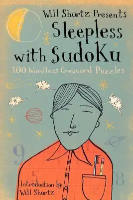 Will Shortz presenta Sudoku para no dormir: 100 crucigramas sin palabras - Will Shortz Presents Sleepless with Sudoku: 100 Wordless Crossword Puzzles