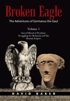 Las aventuras de Germano el Galo: Sangre Sagrada de Prythain: La lucha por Britania y el Imperio Romano - The Adventures of Germanus the Gaul: Sacred Blood of Prythain: Struggling for Britannia and the Roman Empire