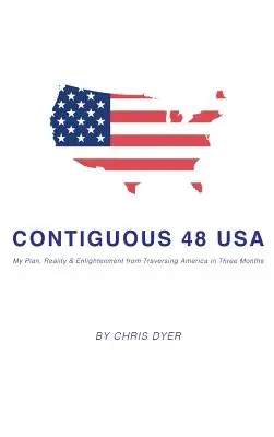 Contiguo 48 EE.UU.: Mi plan, la realidad y la iluminación de atravesar América en tres meses - Contiguous 48 USA: My Plan, Reality & Enlightenment from Traversing America in Three Months