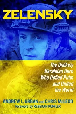 Zelensky: El insólito héroe ucraniano que desafió a Putin y unió al mundo - Zelensky: The Unlikely Ukrainian Hero Who Defied Putin and United the World