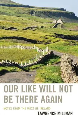 Our Like Will Not Be There Again: Notas desde el oeste de Irlanda - Our Like Will Not Be There Again: Notes from the West of Ireland