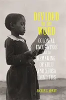 Divididos por la palabra: Los encuentros coloniales y la reconstrucción de las identidades zulú y xhosa - Divided by the Word: Colonial Encounters and the Remaking of Zulu and Xhosa Identities