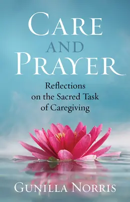 Cuidados y oración: Reflexiones sobre la sagrada tarea de cuidar - Care and Prayer: Reflections on the Sacred Task of Caregiving