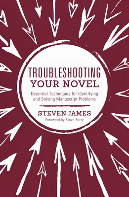 Solución de problemas de su novela: Técnicas esenciales para identificar y resolver los problemas del manuscrito - Troubleshooting Your Novel: Essential Techniques for Identifying and Solving Manuscript Problems