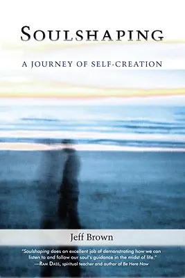 La formación del alma: Un viaje de autocreación - Soulshaping: A Journey of Self-Creation