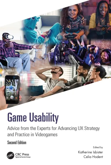 Usabilidad de juegos: Advice from the Experts for Advancing UX Strategy and Practice in Videogames (Consejos de los expertos para avanzar en la estrategia y la práctica de la experiencia de usuario en los videojuegos) - Game Usability: Advice from the Experts for Advancing UX Strategy and Practice in Videogames