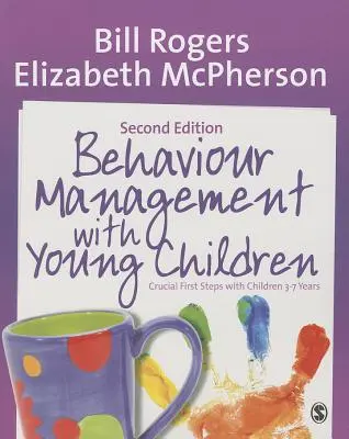 Behaviour Management with Young Children: Primeros pasos cruciales con niños de 3 a 7 años - Behaviour Management with Young Children: Crucial First Steps with Children 3-7 Years