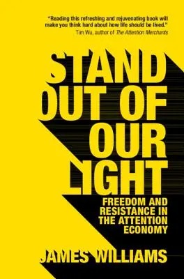 Fuera de nuestra luz: Libertad y resistencia en la economía de la atención - Stand Out of Our Light: Freedom and Resistance in the Attention Economy