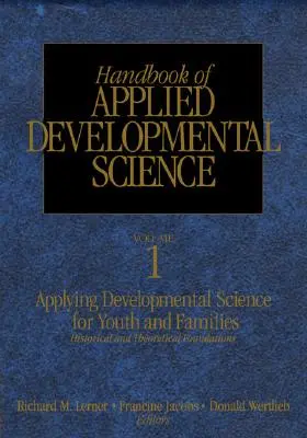 Manual de ciencias aplicadas del desarrollo: Promoción del desarrollo positivo del niño, el adolescente y la familia mediante la investigación, las políticas y los programas - Handbook of Applied Developmental Science: Promoting Positive Child, Adolescent, and Family Development Through Research, Policies, and Programs