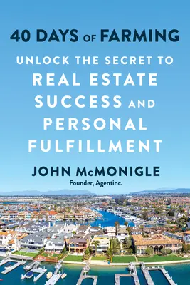 40 días de agricultura: El secreto del éxito inmobiliario y la realización personal - 40 Days of Farming: Unlock the Secret to Real Estate Success and Personal Fulfillment